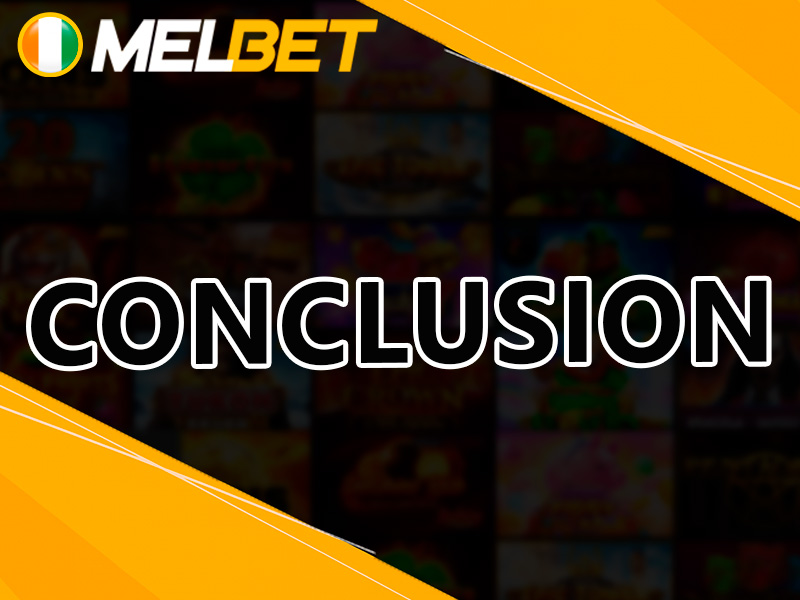 Conclusion sur l'inscription et les avantages de Melbet