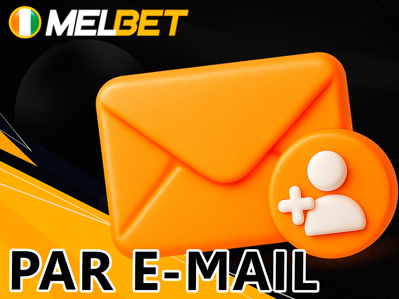 Créer un compte Melbet rapidement en utilisant l’adresse e-mail